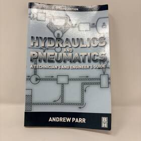 Butterworth-heinemann Elsevier 978-0-08-096674-8 Hydraulics And Pneumatics A Technicians Engineers Guide Andrew Parr 3rd Ed